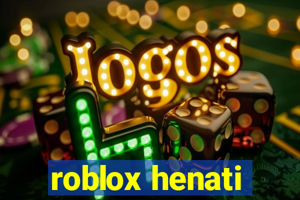 roblox henati